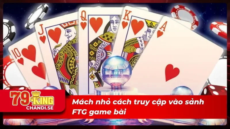 Mách nhỏ cách truy cập vào sảnh FTG game bài 3D