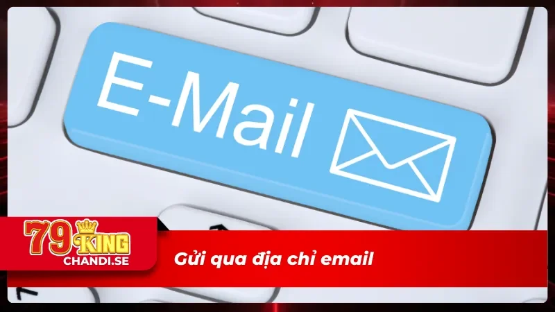 Liên Hệ 79King - Hỗ Trợ Giải Đáp Mọi Thắc Mắc Nhanh Chóng 2 Liên hệ 79King bằng phương thức gửi email