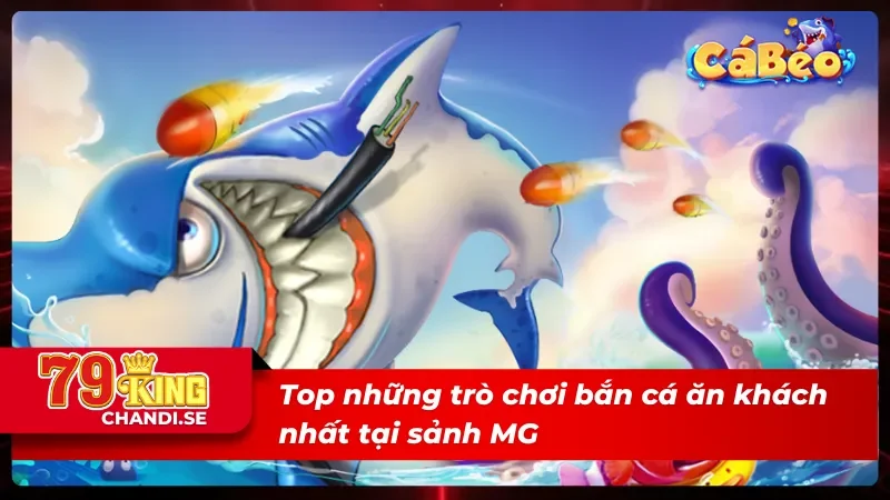 MG Bắn Cá - Chinh Phục Và Trở Thành Vua Cá Dưới Biển Cả 2 Điểm qua 4 tựa game hot hit tại MG bắn cá
