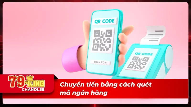 Mách Nhỏ Cách Nạp Tiền 79king An Toàn Chỉ Với Ít Phút 3 Nạp tiền 79king với quét mã ngân hàng