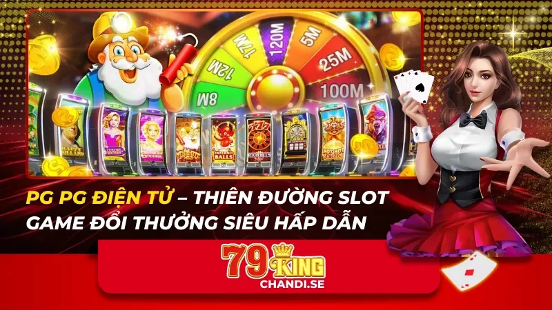 PG PG Điện Tử– Thiên Đường Slot Game Đổi Thưởng Siêu Hấp Dẫn